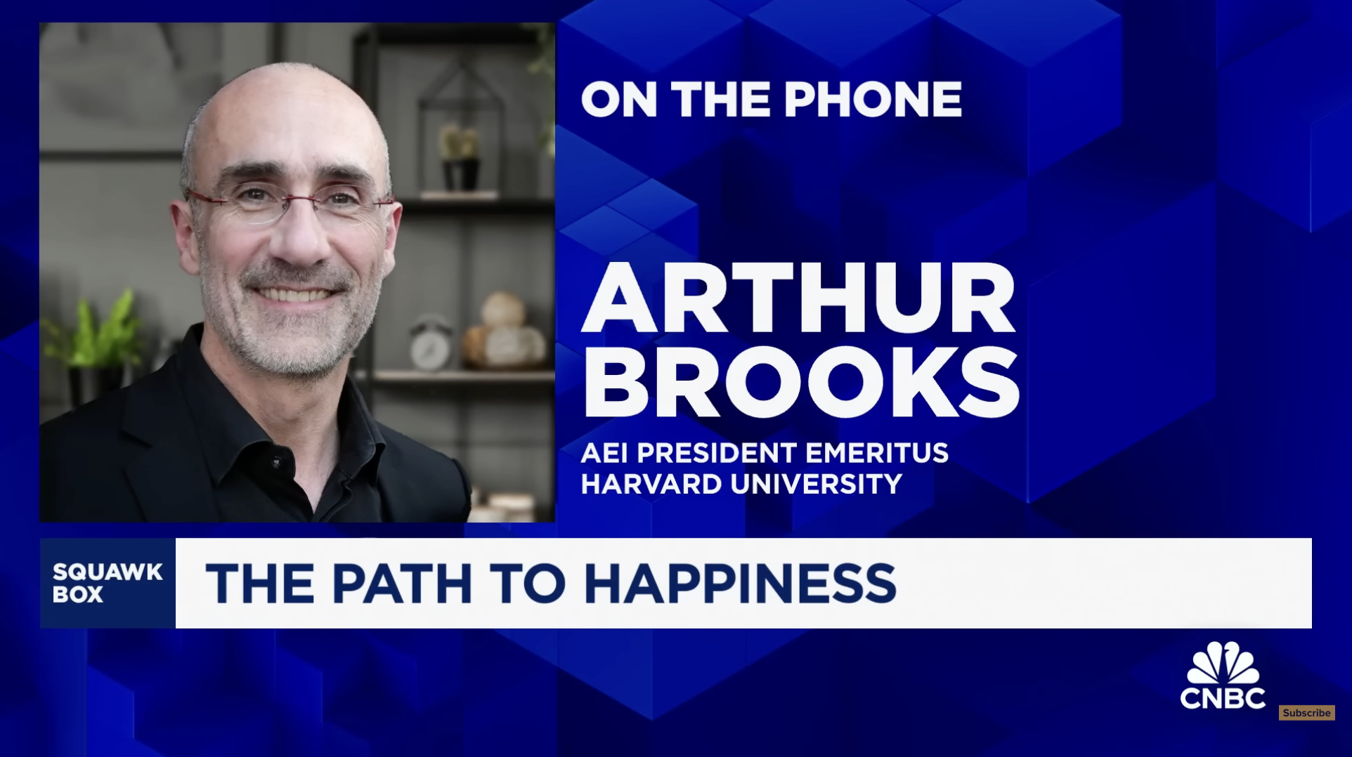 Squawk Box: Happiness has everything to do with 'family, life and adventure', says Harvard's Arthur Brooks