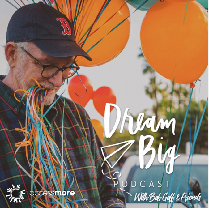 Dream Big with Bob Goff: Happy Habits with Arthur Brooks