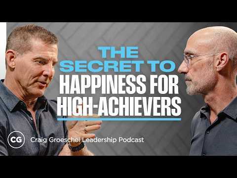 Craig Groeschel Leadership Podcast: The Secrets to Happiness for High Achievers
